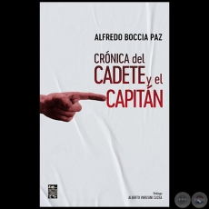 CRÓNICA DEL CADETE Y EL CAPITÁN - Autor: ALFREDO BOCCIA PAZ - Año: 2021